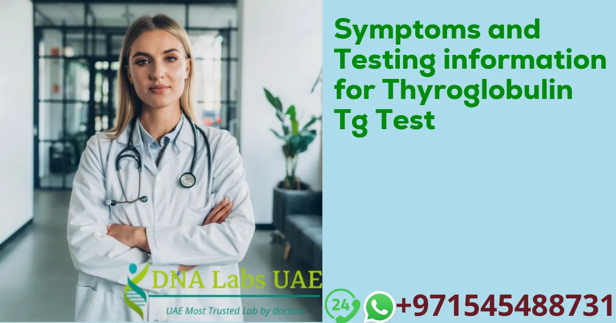 Symptoms and Testing information for Thyroglobulin Tg Test