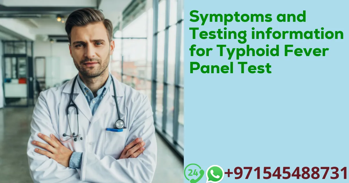 Symptoms and Testing information for Typhoid Fever Panel Test