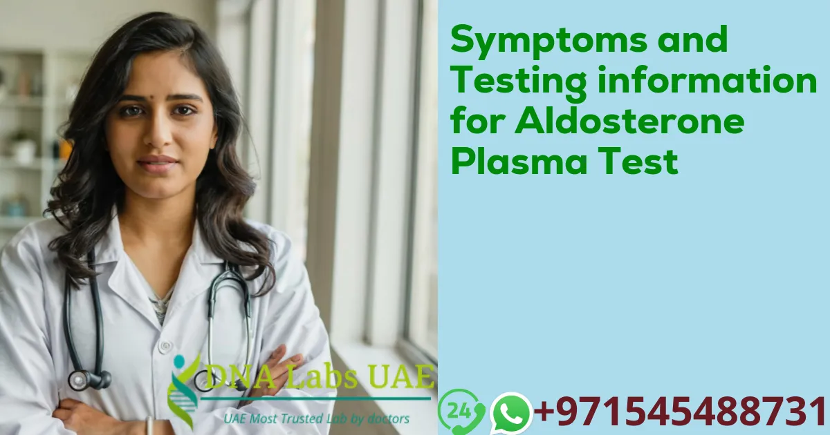 Symptoms and Testing information for Aldosterone Plasma Test