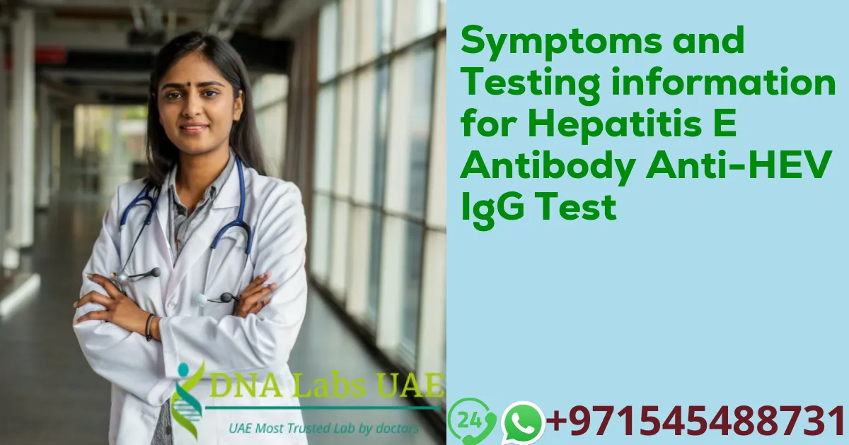 Symptoms and Testing information for Hepatitis E Antibody Anti-HEV IgG Test