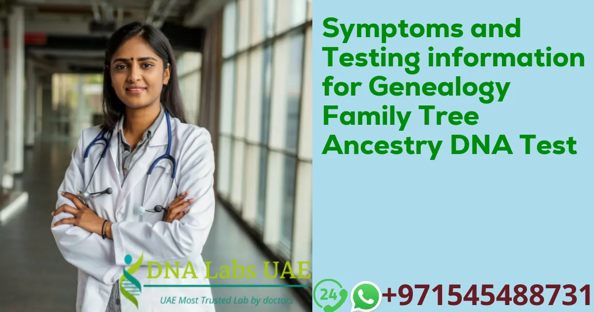 Symptoms and Testing information for Genealogy Family Tree Ancestry DNA Test
