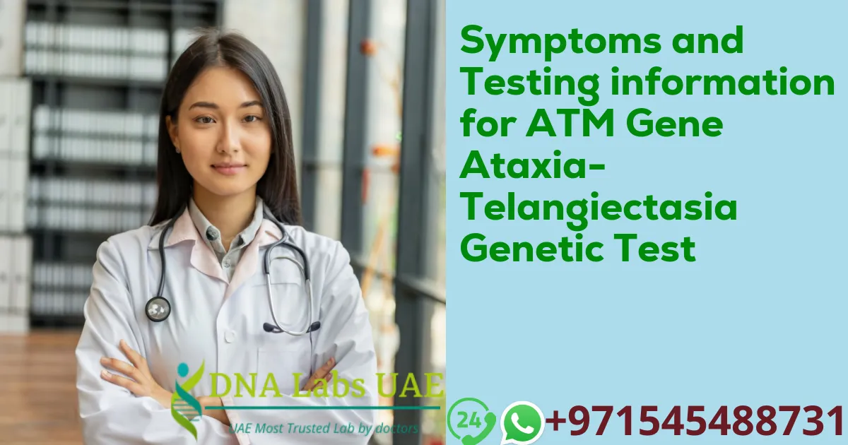 Symptoms and Testing information for ATM Gene Ataxia-Telangiectasia Genetic Test