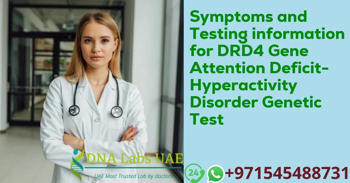 Symptoms and Testing information for DRD4 Gene Attention Deficit-Hyperactivity Disorder Genetic Test