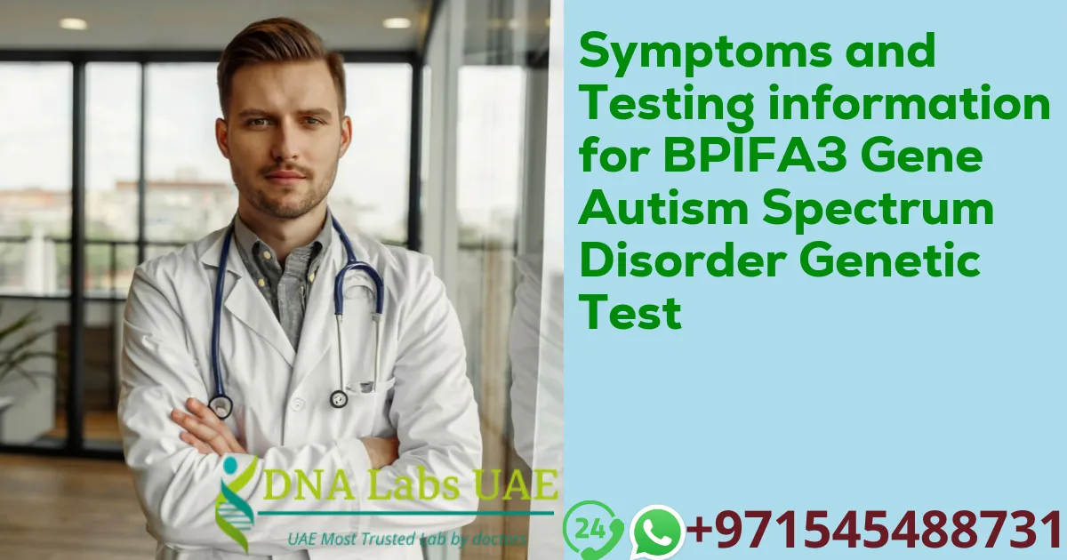 Symptoms and Testing information for BPIFA3 Gene Autism Spectrum Disorder Genetic Test