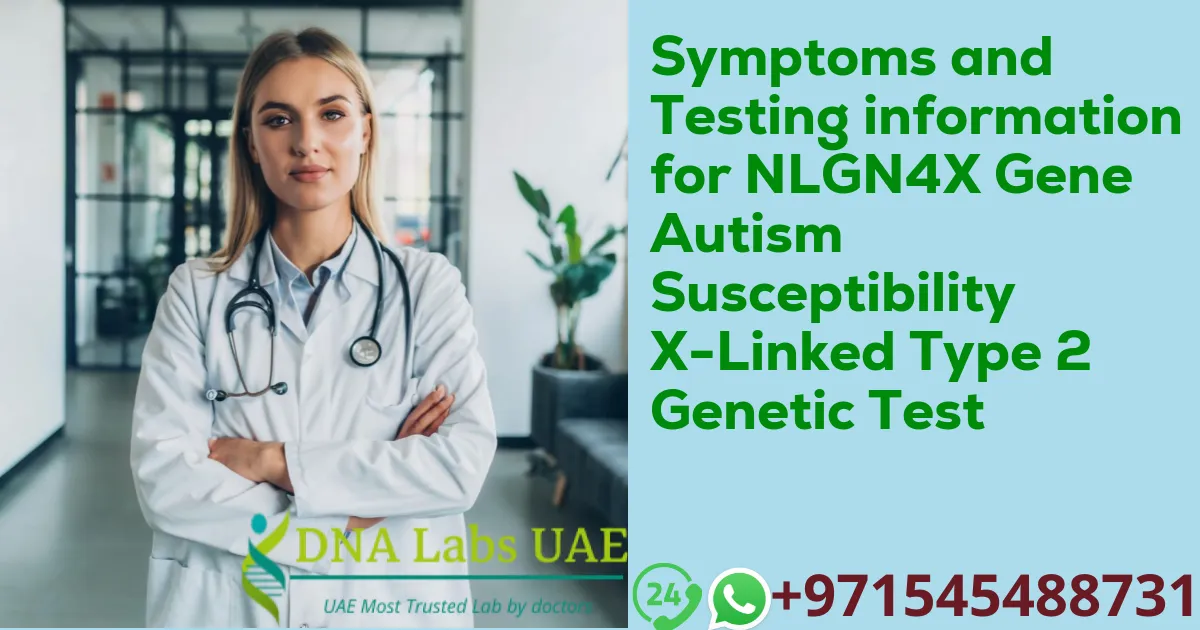 Symptoms and Testing information for NLGN4X Gene Autism Susceptibility X-Linked Type 2 Genetic Test