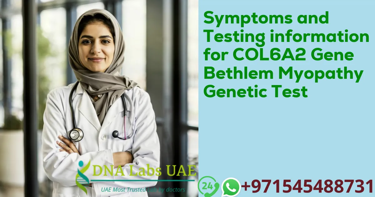 Symptoms and Testing information for COL6A2 Gene Bethlem Myopathy Genetic Test