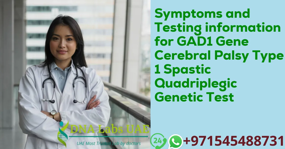 Symptoms and Testing information for GAD1 Gene Cerebral Palsy Type 1 Spastic Quadriplegic Genetic Test