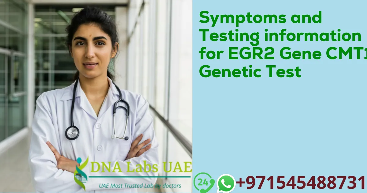 Symptoms and Testing information for EGR2 Gene CMT1D Genetic Test