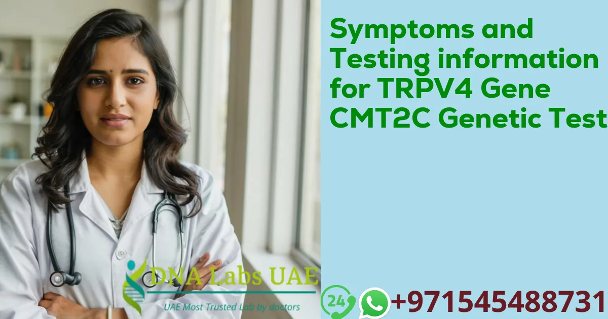 Symptoms and Testing information for TRPV4 Gene CMT2C Genetic Test