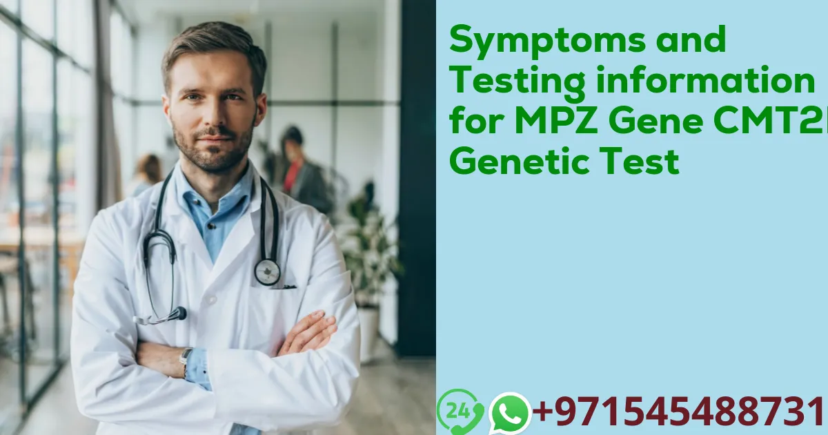 Symptoms and Testing information for MPZ Gene CMT2I Genetic Test