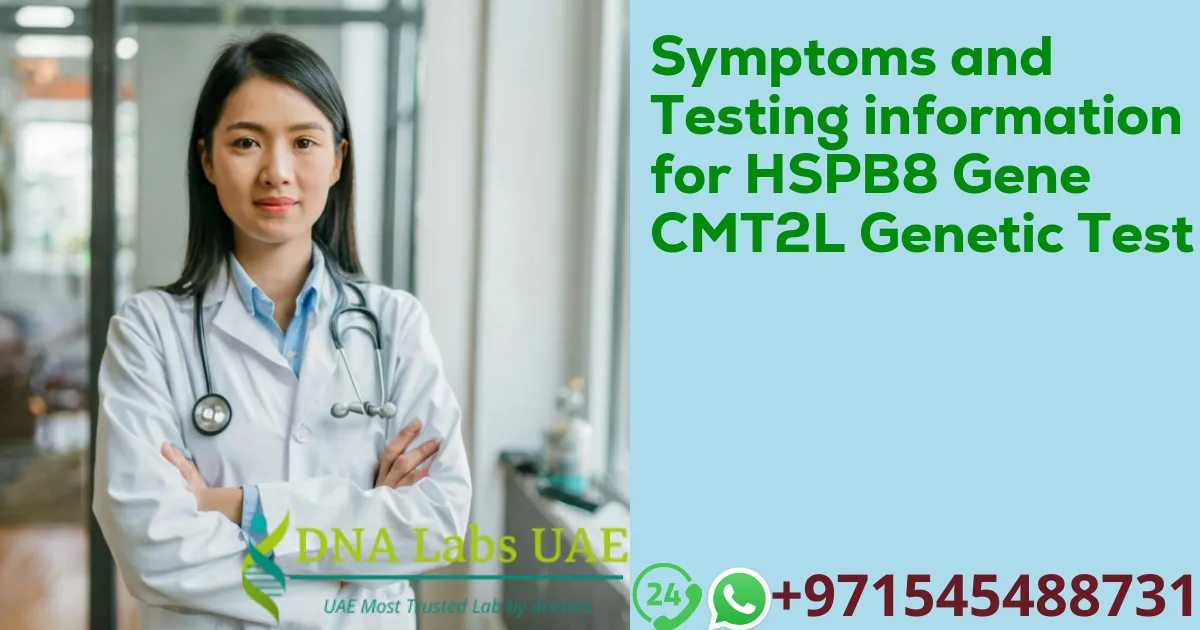 Symptoms and Testing information for HSPB8 Gene CMT2L Genetic Test