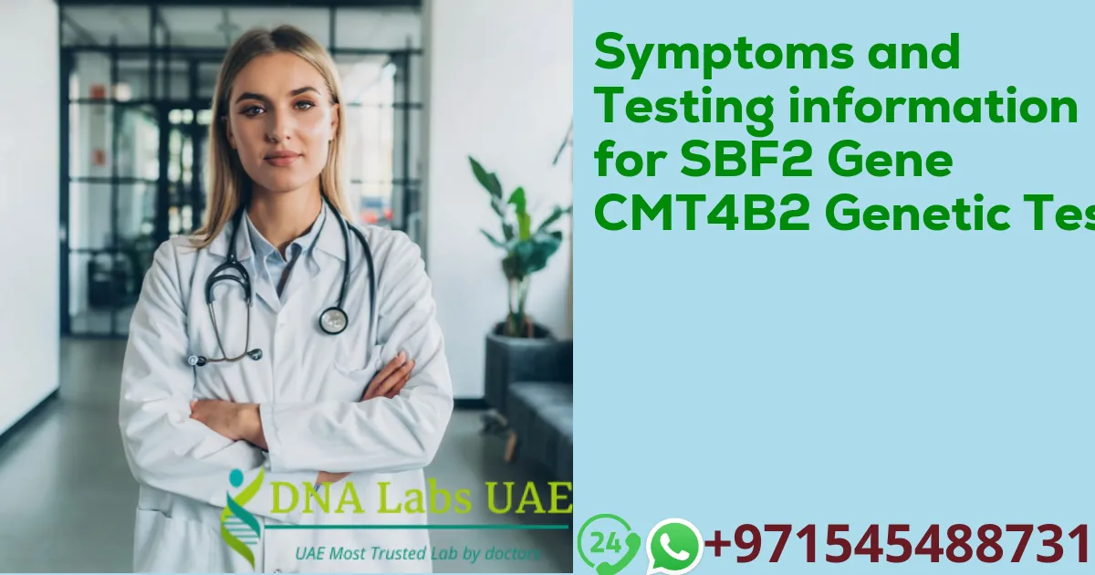 Symptoms and Testing information for SBF2 Gene CMT4B2 Genetic Test