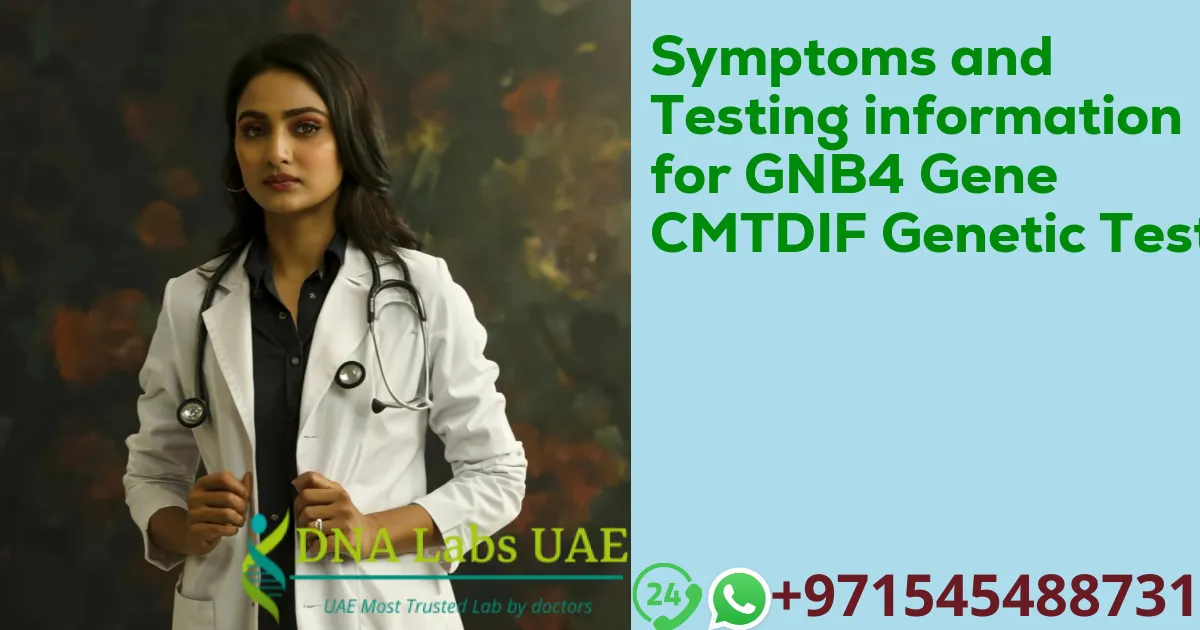 Symptoms and Testing information for GNB4 Gene CMTDIF Genetic Test