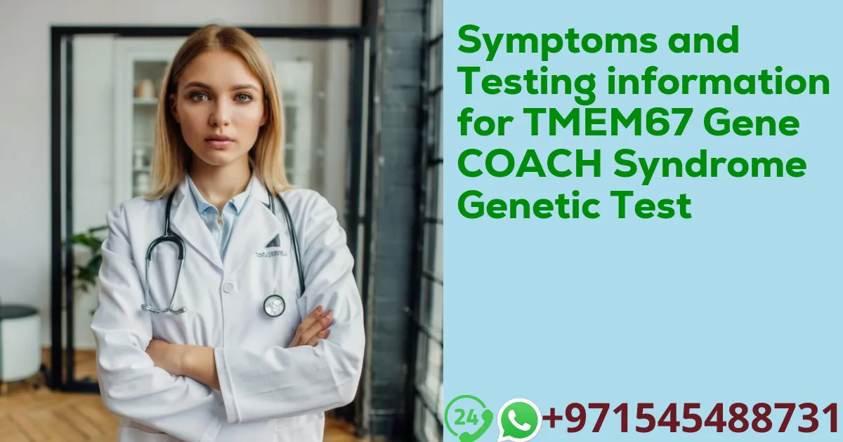 Symptoms and Testing information for TMEM67 Gene COACH Syndrome Genetic Test