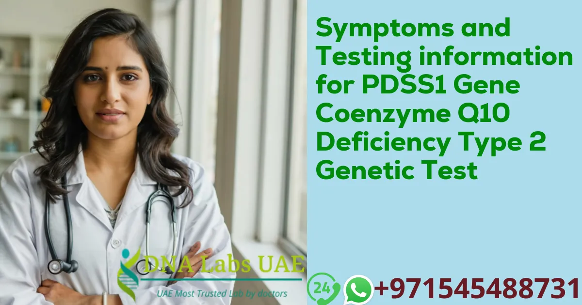 Symptoms and Testing information for PDSS1 Gene Coenzyme Q10 Deficiency Type 2 Genetic Test