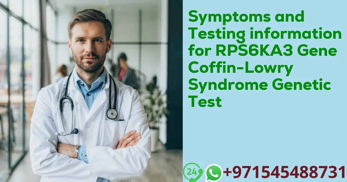 Symptoms and Testing information for RPS6KA3 Gene Coffin-Lowry Syndrome Genetic Test