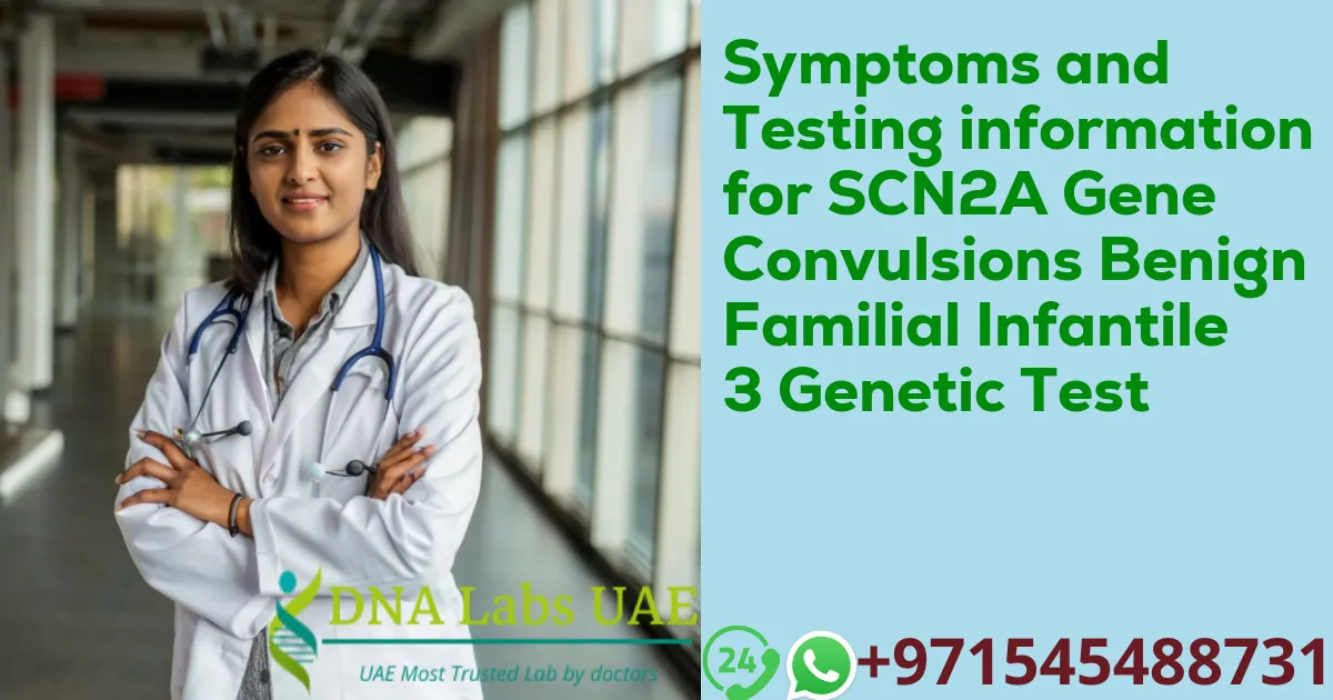 Symptoms and Testing information for SCN2A Gene Convulsions Benign Familial Infantile 3 Genetic Test