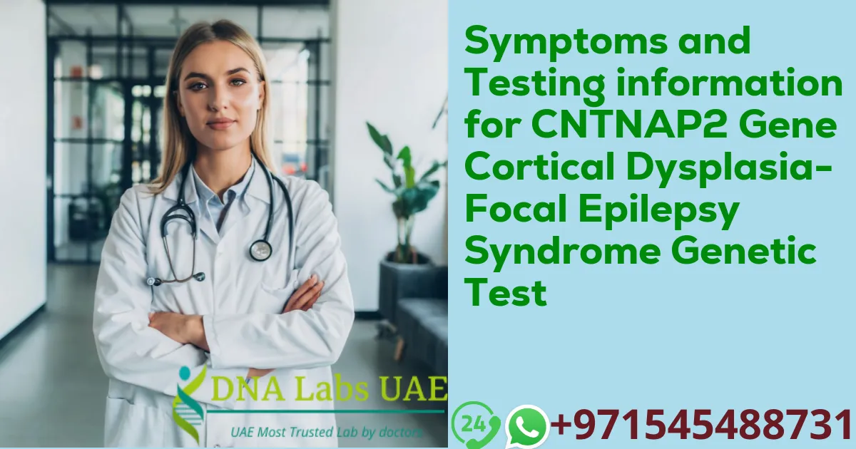 Symptoms and Testing information for CNTNAP2 Gene Cortical Dysplasia-Focal Epilepsy Syndrome Genetic Test