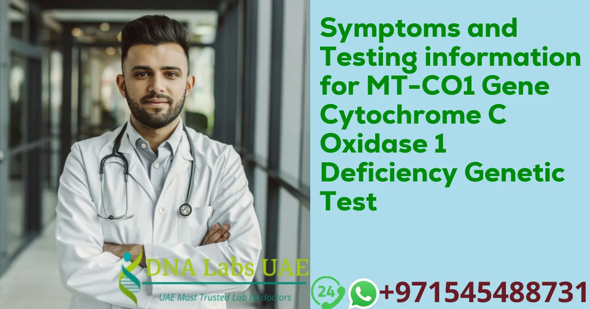 Symptoms and Testing information for MT-CO1 Gene Cytochrome C Oxidase 1 Deficiency Genetic Test