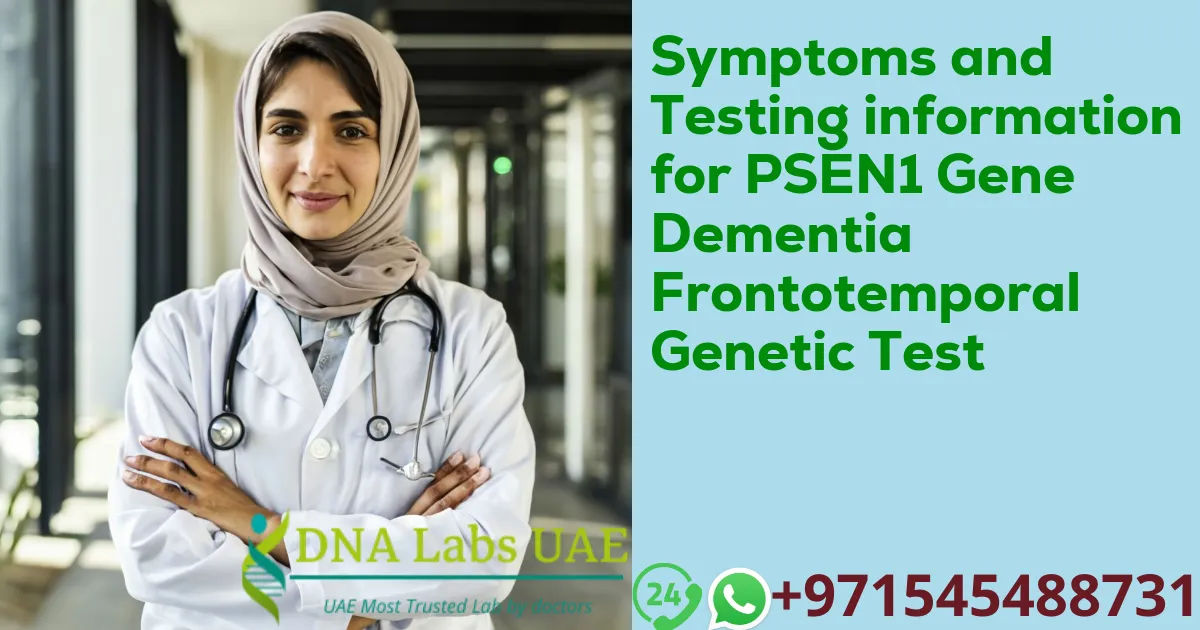 Symptoms and Testing information for PSEN1 Gene Dementia Frontotemporal Genetic Test