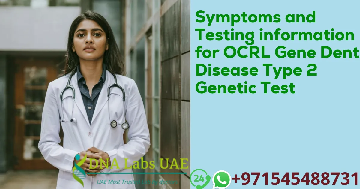 Symptoms and Testing information for OCRL Gene Dent Disease Type 2 Genetic Test