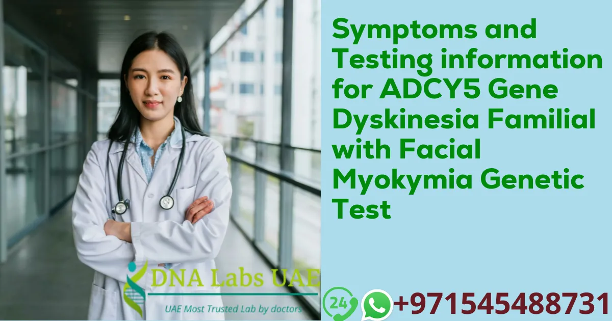 Symptoms and Testing information for ADCY5 Gene Dyskinesia Familial with Facial Myokymia Genetic Test