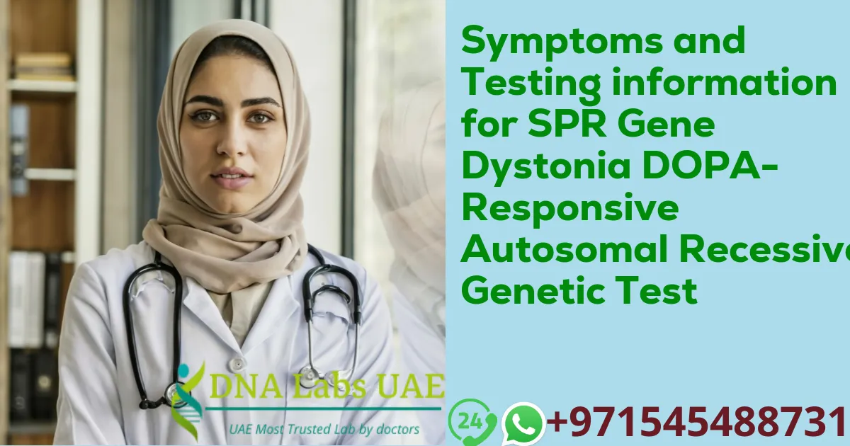 Symptoms and Testing information for SPR Gene Dystonia DOPA-Responsive Autosomal Recessive Genetic Test