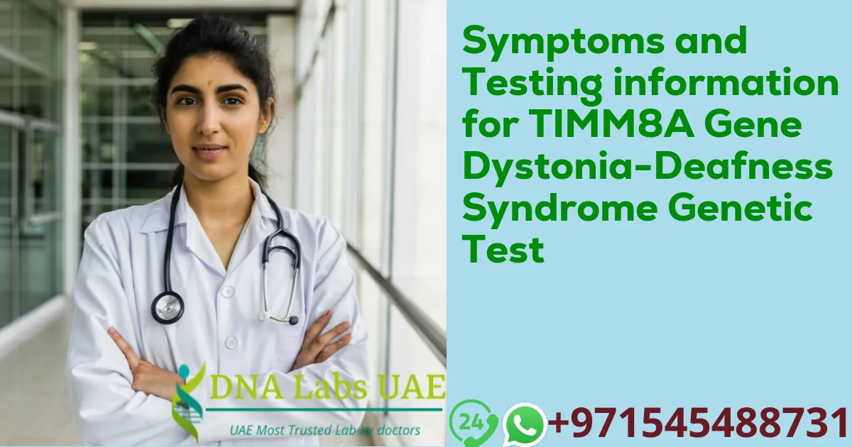 Symptoms and Testing information for TIMM8A Gene Dystonia-Deafness Syndrome Genetic Test