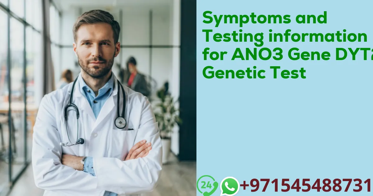 Symptoms and Testing information for ANO3 Gene DYT24 Genetic Test