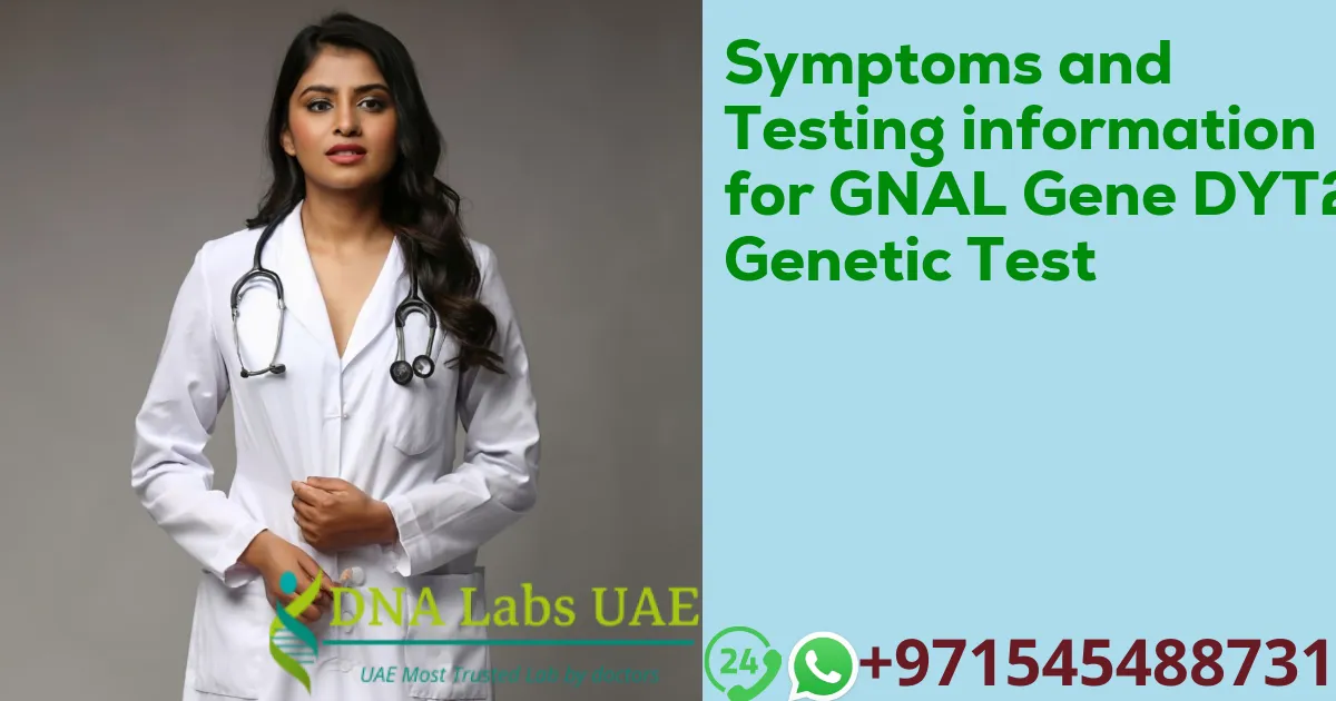 Symptoms and Testing information for GNAL Gene DYT25 Genetic Test