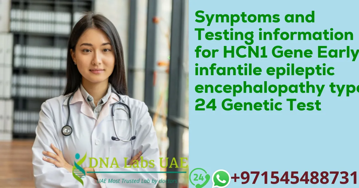 Symptoms and Testing information for HCN1 Gene Early infantile epileptic encephalopathy type 24 Genetic Test