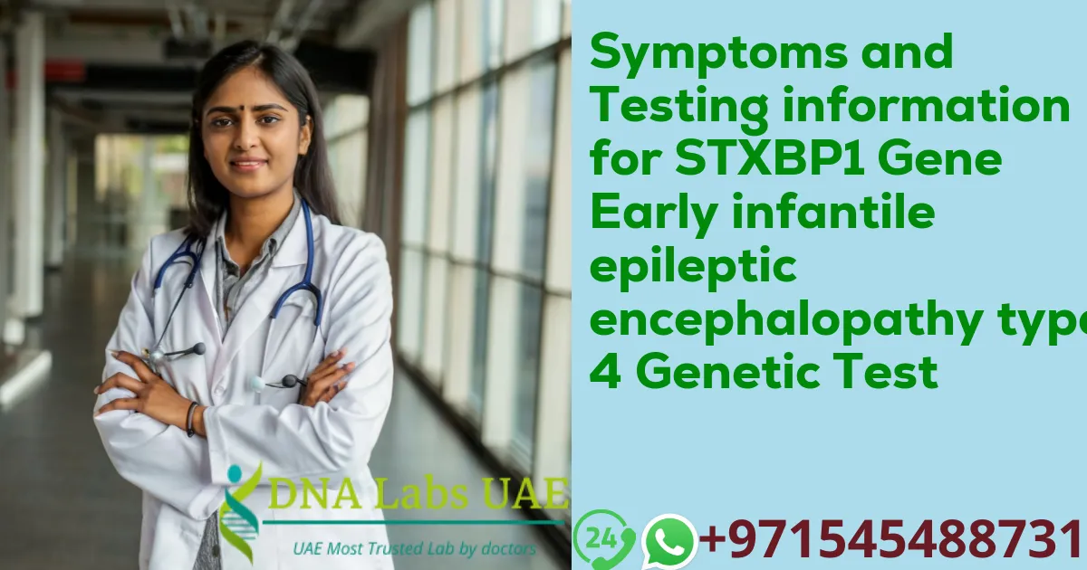 Symptoms and Testing information for STXBP1 Gene Early infantile epileptic encephalopathy type 4 Genetic Test