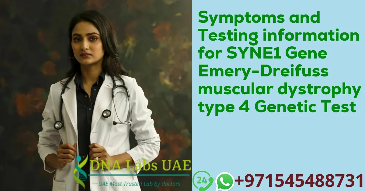 Symptoms and Testing information for SYNE1 Gene Emery-Dreifuss muscular dystrophy type 4 Genetic Test