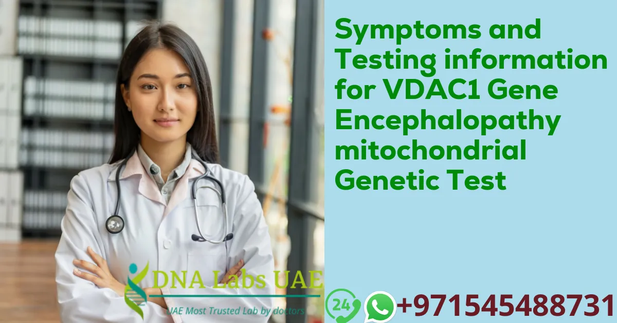 Symptoms and Testing information for VDAC1 Gene Encephalopathy mitochondrial Genetic Test