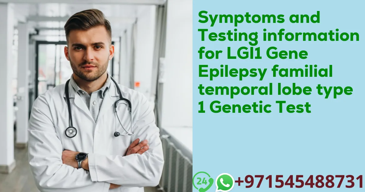 Symptoms and Testing information for LGI1 Gene Epilepsy familial temporal lobe type 1 Genetic Test