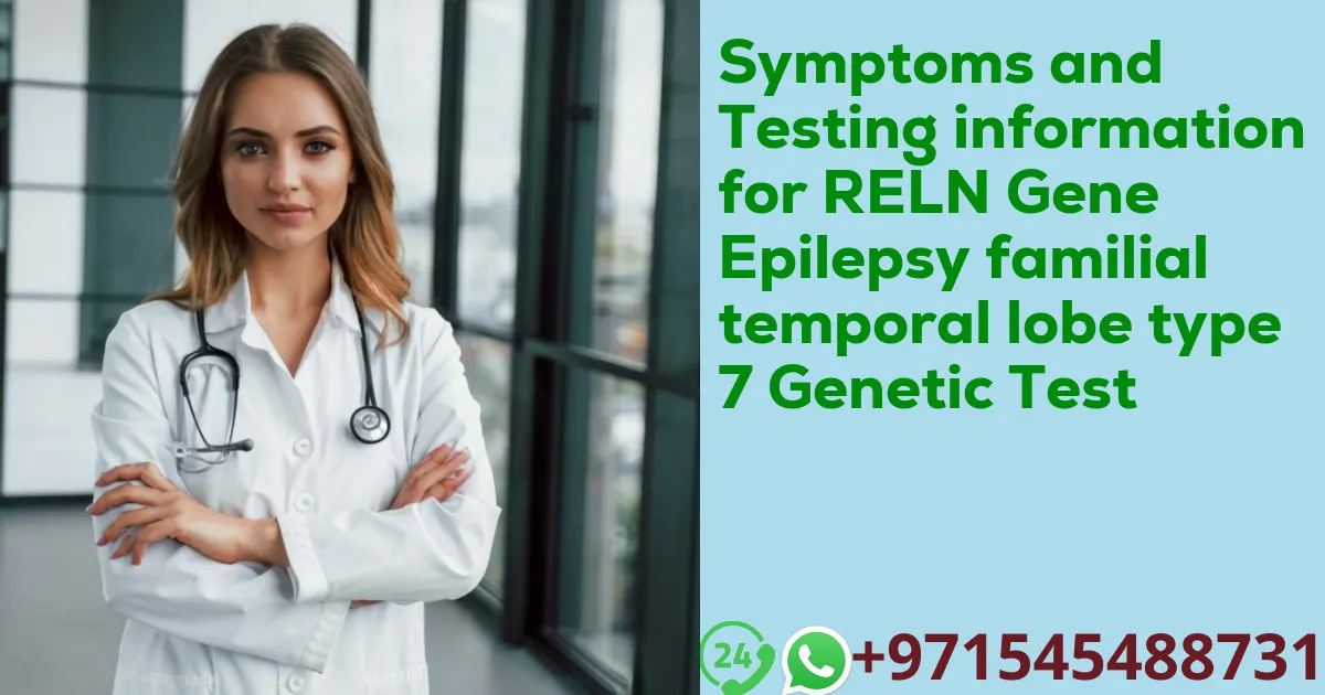 Symptoms and Testing information for RELN Gene Epilepsy familial temporal lobe type 7 Genetic Test