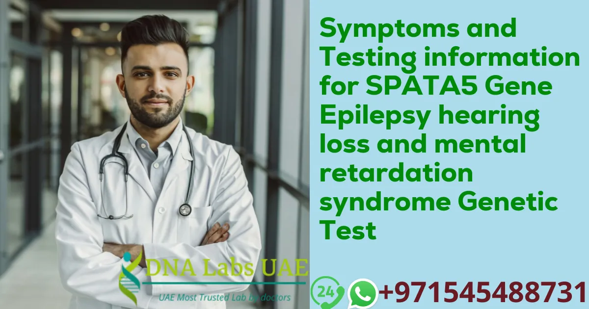 Symptoms and Testing information for SPATA5 Gene Epilepsy hearing loss and mental retardation syndrome Genetic Test