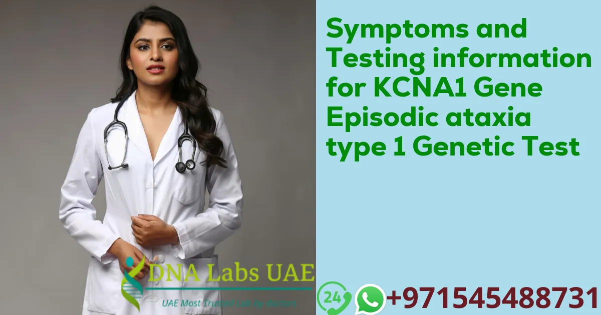 Symptoms and Testing information for KCNA1 Gene Episodic ataxia type 1 Genetic Test