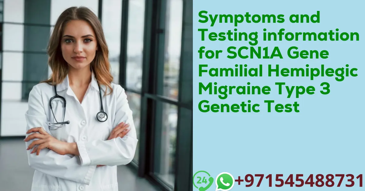 Symptoms and Testing information for SCN1A Gene Familial Hemiplegic Migraine Type 3 Genetic Test