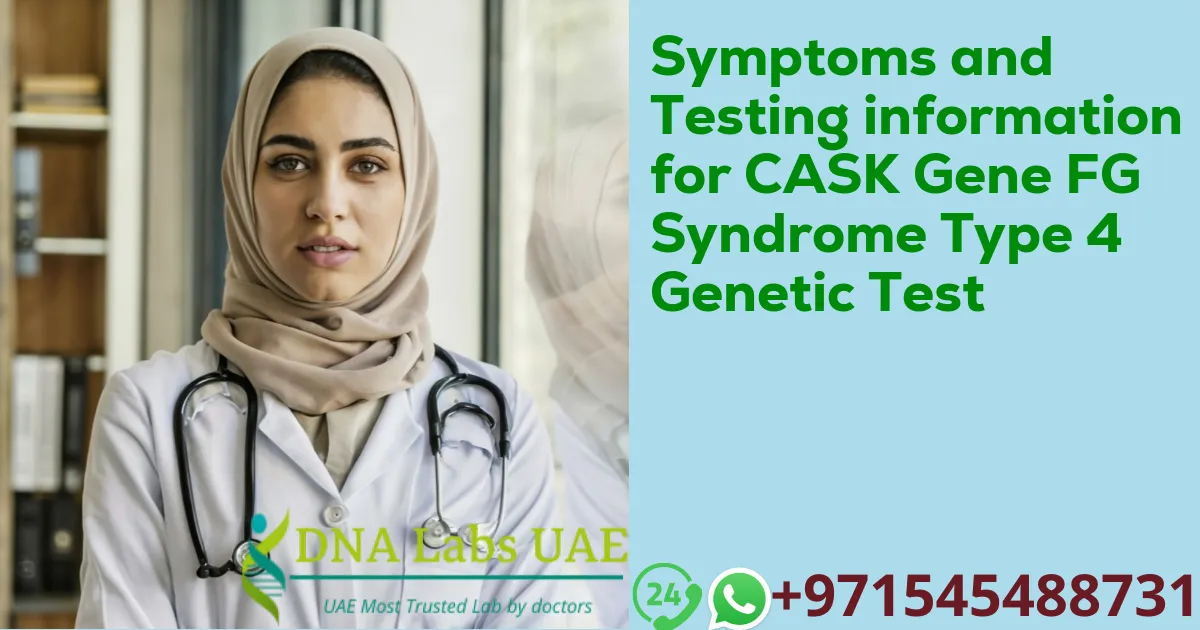 Symptoms and Testing information for CASK Gene FG Syndrome Type 4 Genetic Test