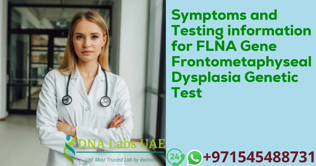 Symptoms and Testing information for FLNA Gene Frontometaphyseal Dysplasia Genetic Test