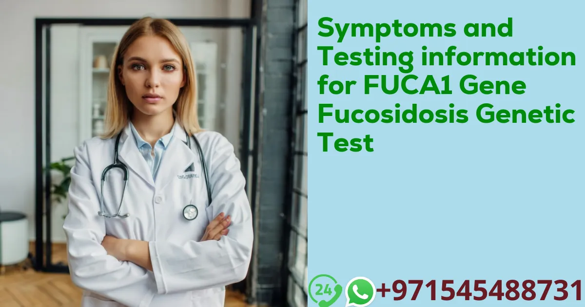 Symptoms and Testing information for FUCA1 Gene Fucosidosis Genetic Test