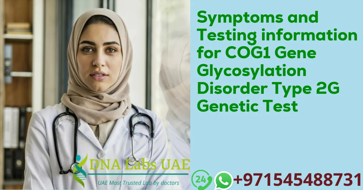 Symptoms and Testing information for COG1 Gene Glycosylation Disorder Type 2G Genetic Test