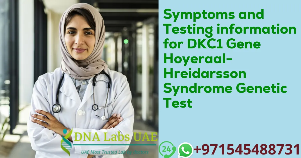 Symptoms and Testing information for DKC1 Gene Hoyeraal-Hreidarsson Syndrome Genetic Test