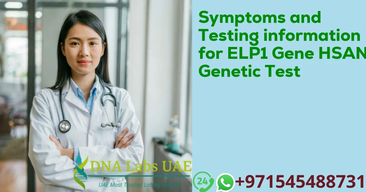 Symptoms and Testing information for ELP1 Gene HSAN3 Genetic Test