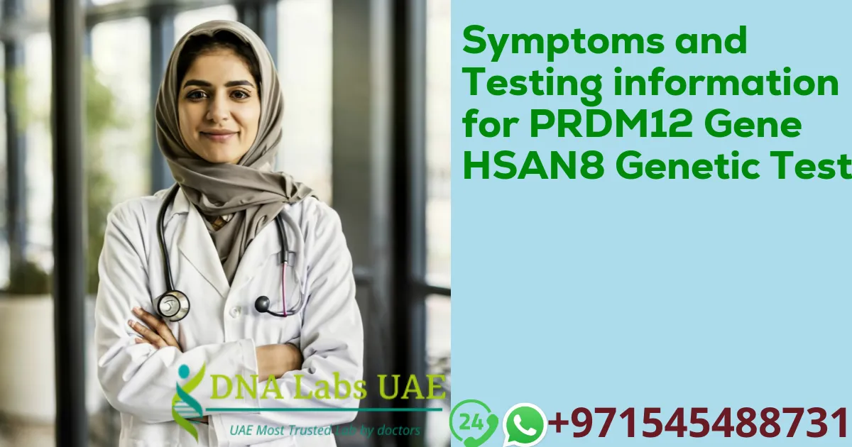 Symptoms and Testing information for PRDM12 Gene HSAN8 Genetic Test