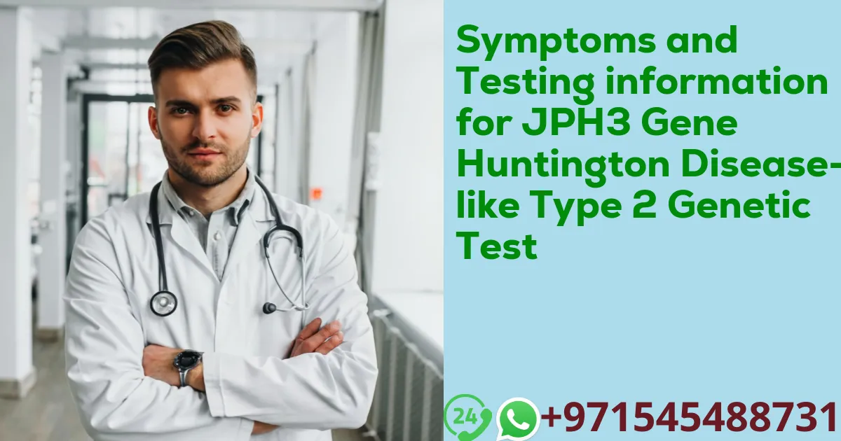 Symptoms and Testing information for JPH3 Gene Huntington Disease-like Type 2 Genetic Test