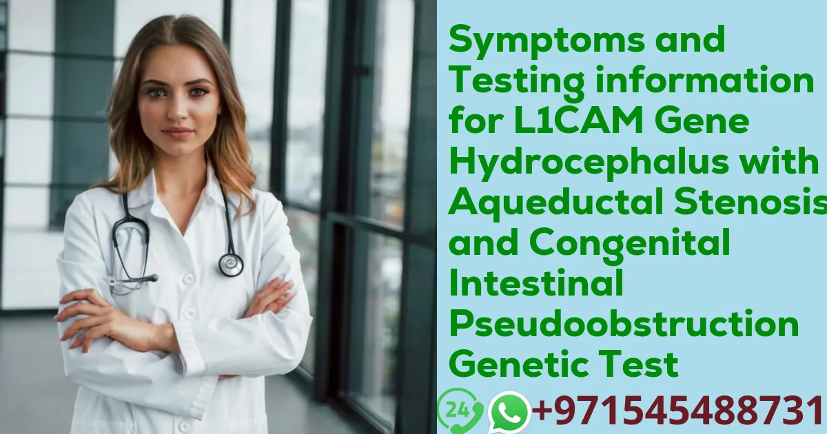 Symptoms and Testing information for L1CAM Gene Hydrocephalus with Aqueductal Stenosis and Congenital Intestinal Pseudoobstruction Genetic Test