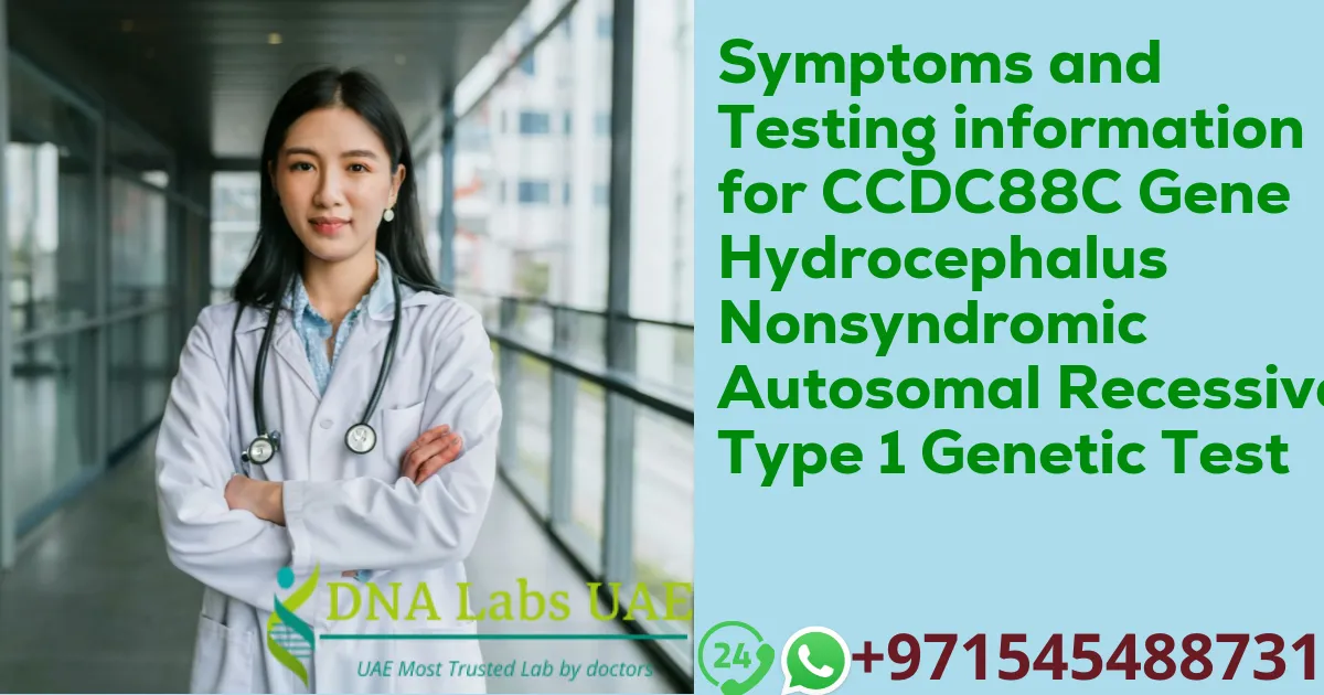 Symptoms and Testing information for CCDC88C Gene Hydrocephalus Nonsyndromic Autosomal Recessive Type 1 Genetic Test